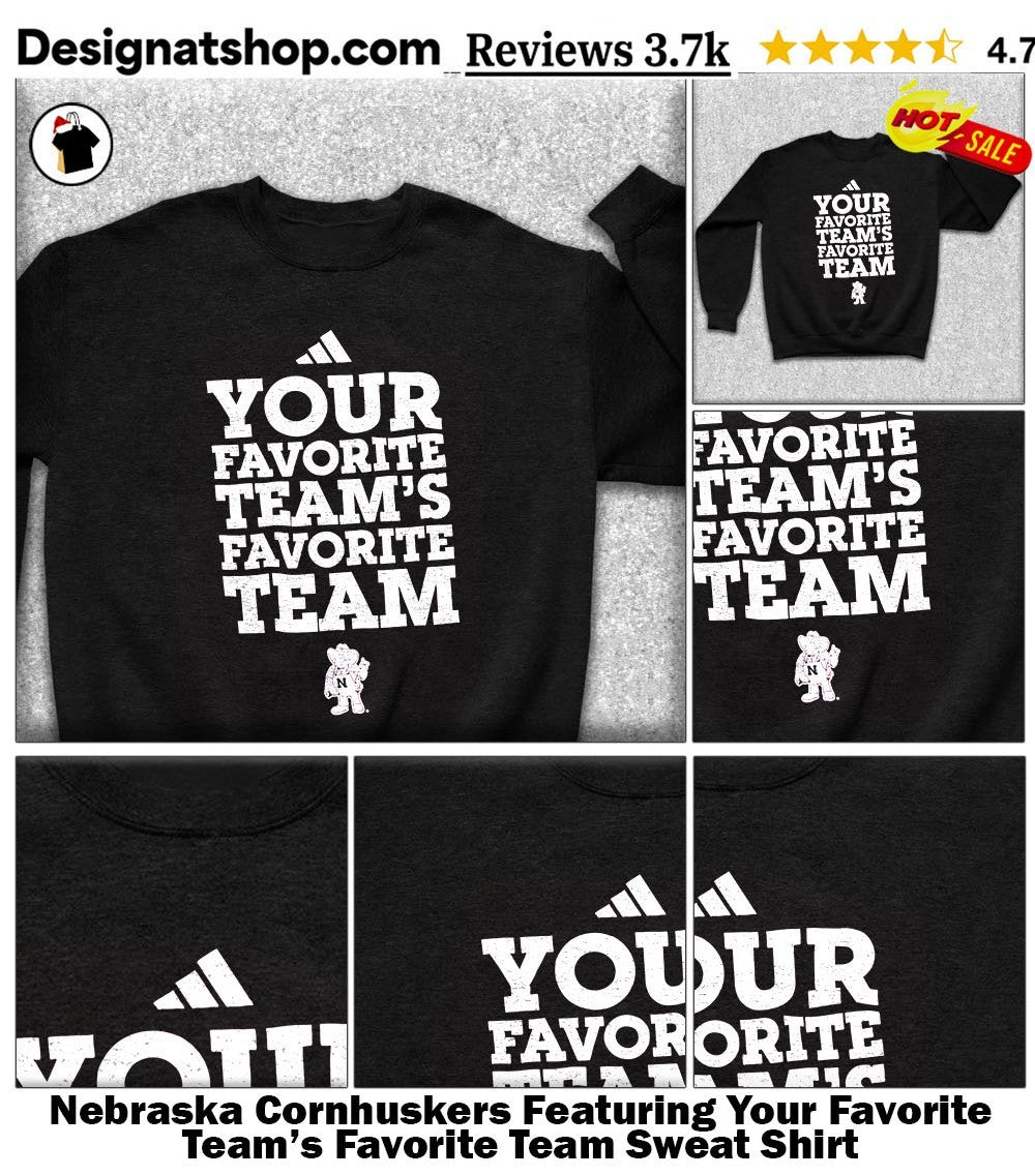 Nebraska Cornhuskers Featuring Your Favorite Team’s Favorite Team shirt