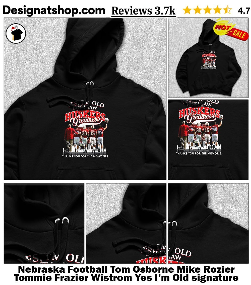 Nebraska Football Tom Osborne Mike Rozier Tommie Frazier Wistrom Yes I’m Old signature shirt