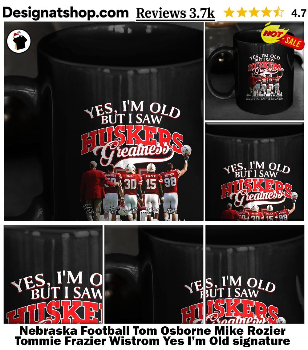 Nebraska Football Tom Osborne Mike Rozier Tommie Frazier Wistrom Yes I’m Old signature shirt