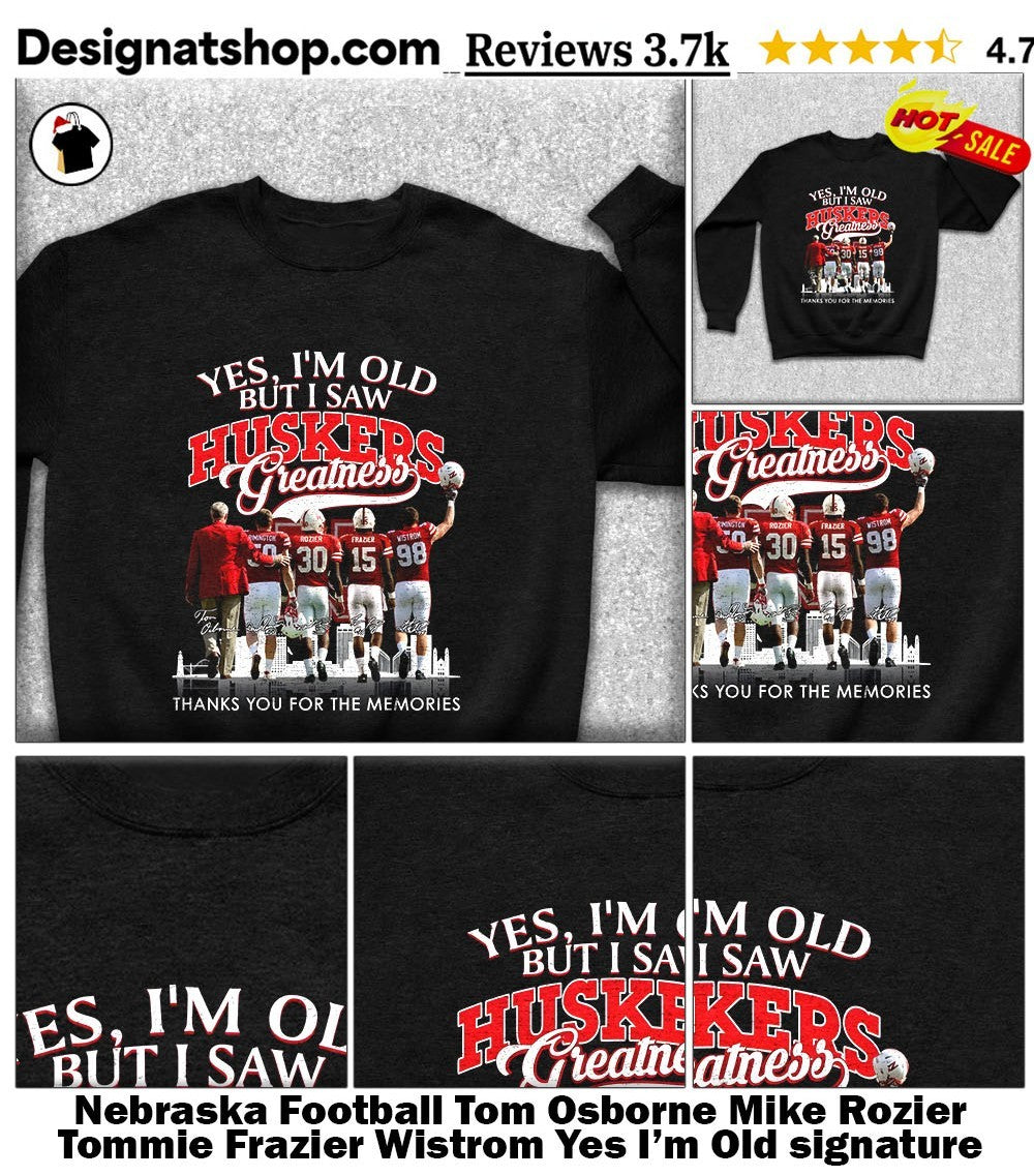 Nebraska Football Tom Osborne Mike Rozier Tommie Frazier Wistrom Yes I’m Old signature shirt