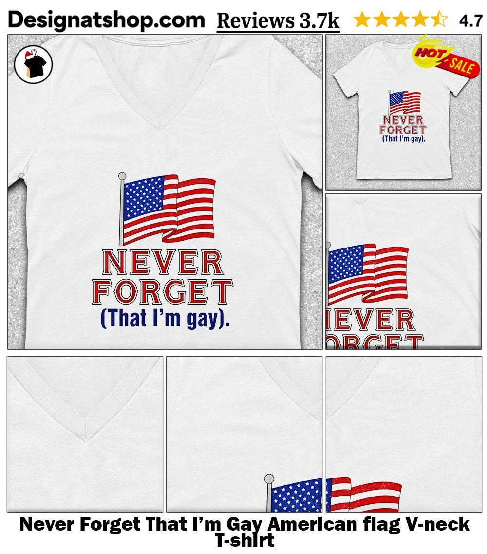 Never Forget That I’m Gay American flag shirt