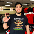 Never Kick Me When I’m Down Because When I Get Back Up You’re Fucked shirt