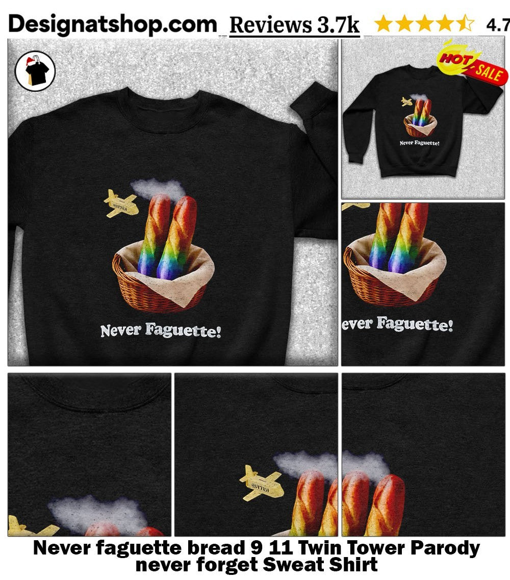 Never faguette bread 9 11 Twin Tower Parody never forget shirt
