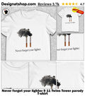 Never forget your lighter 9 11 Twins Tower parody shirt
