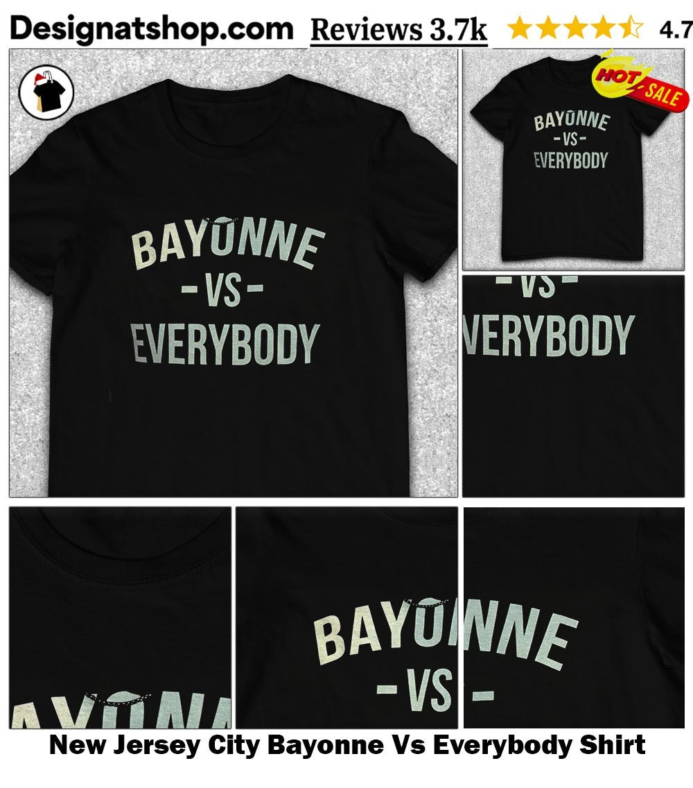 New Jersey City Bayonne Vs Everybody Shirt