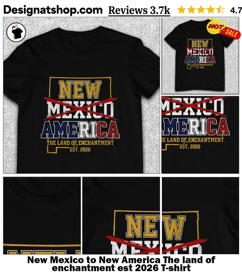 New Mexico to New America The land of enchantment est 2026 shirt