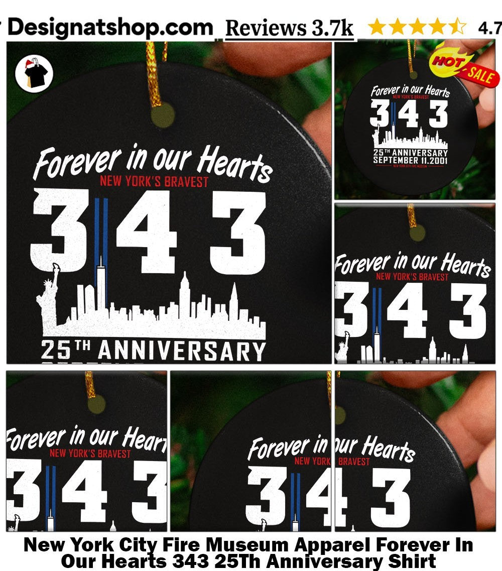 New York City Fire Museum Apparel Forever In Our Hearts 343 25Th Anniversary Shirt