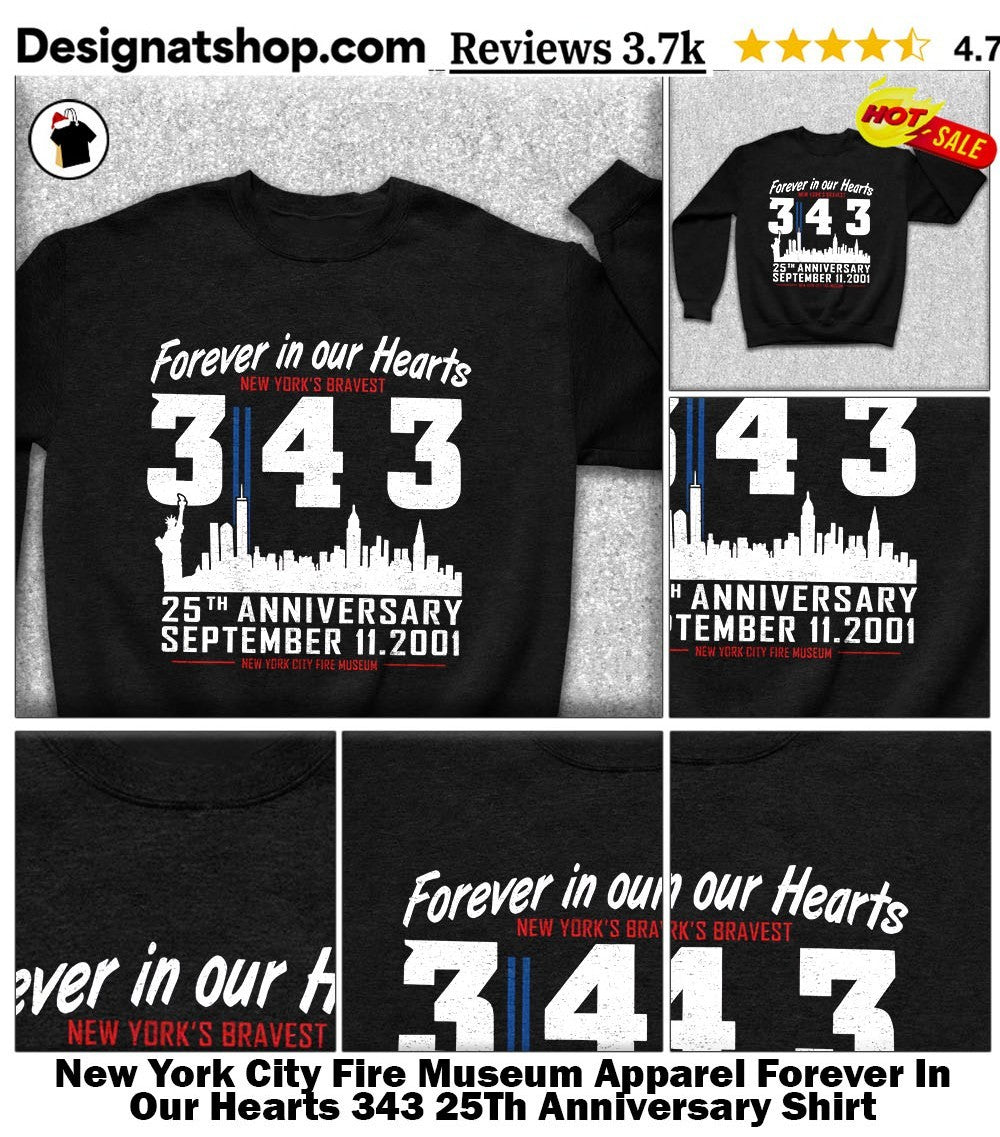 New York City Fire Museum Apparel Forever In Our Hearts 343 25Th Anniversary Shirt