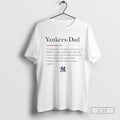 New York Yankees Dad Definition Meaning Tradition Believing In Greatness Together