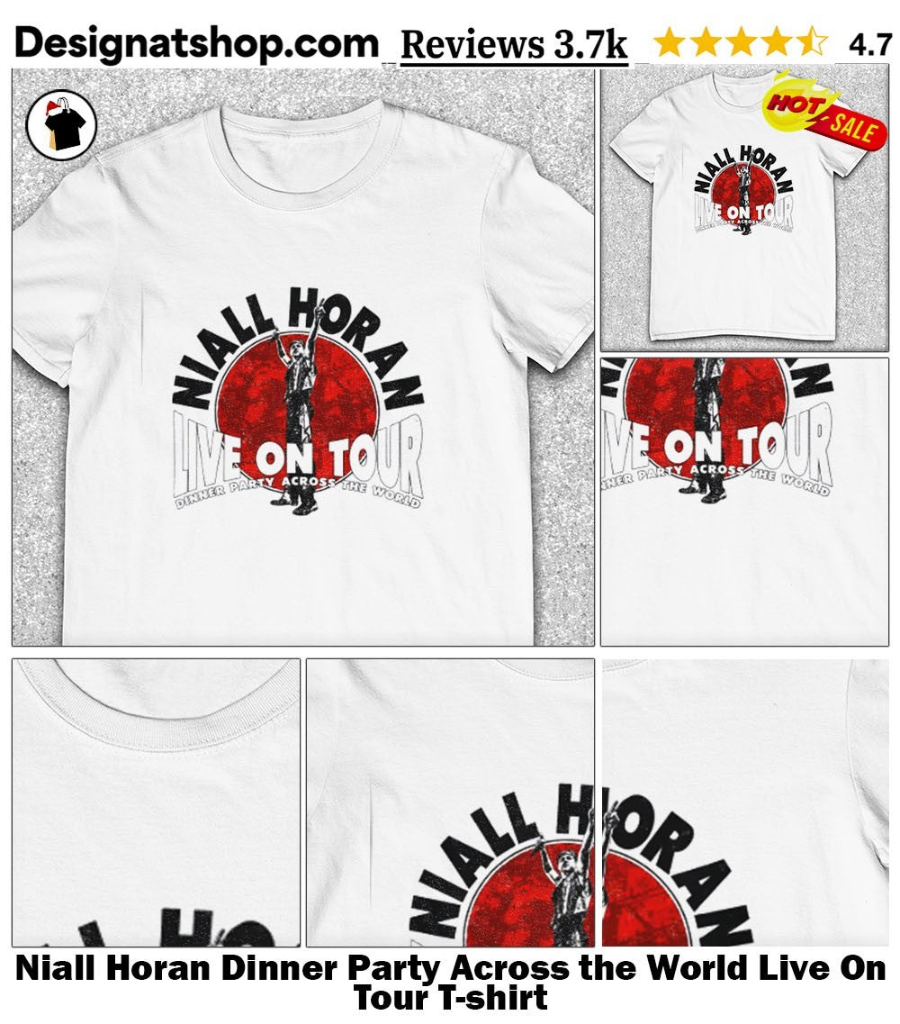 Niall Horan Dinner Party Across the World Live On Tour shirt