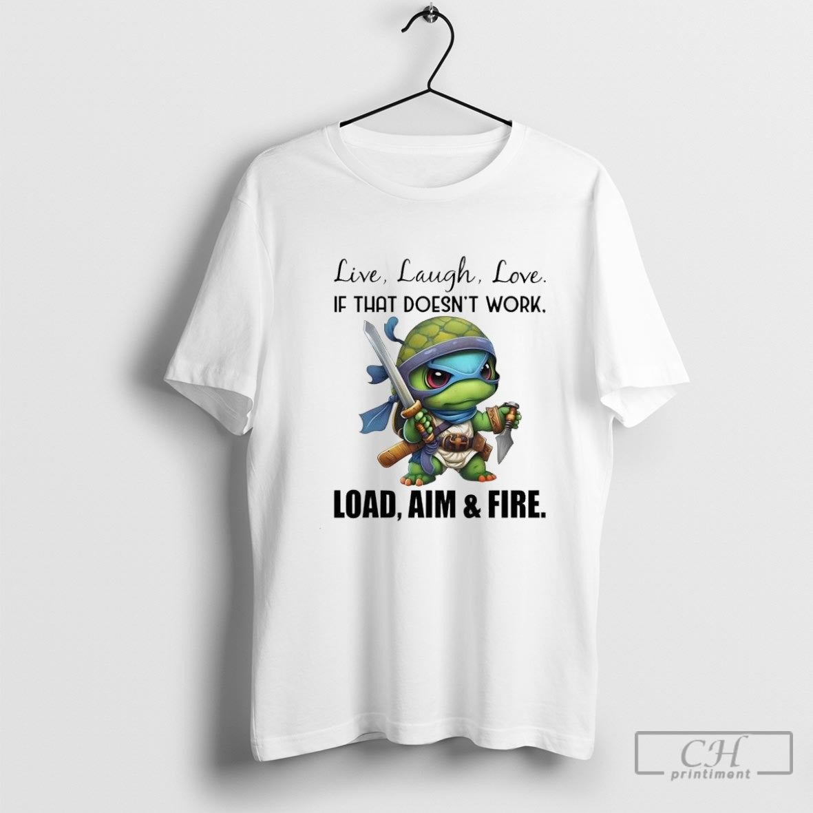 Ninja Turtle Live Laugh Love If That Doesnt Work Load Aim And Fire Shirt Sweater