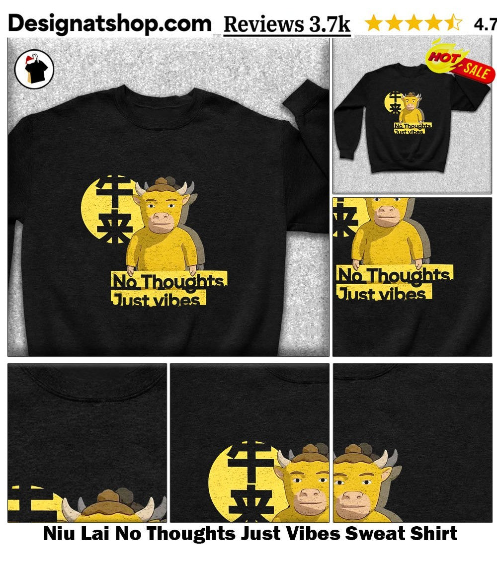 Niu Lai No Thoughts Just Vibes shirt