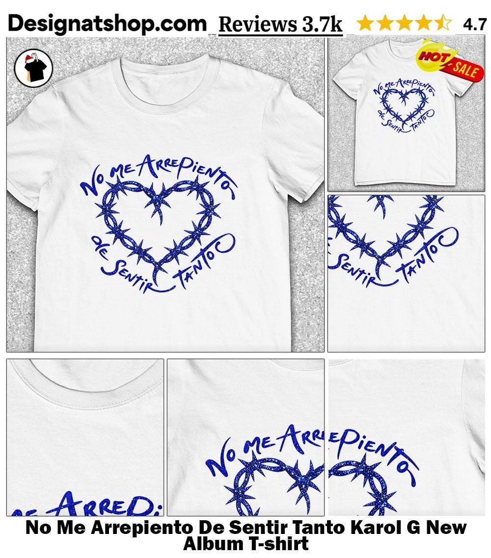 No Me Arrepiento De Sentir Tanto Karol G New Album shirt