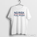 No Risk Full Push T Shirt