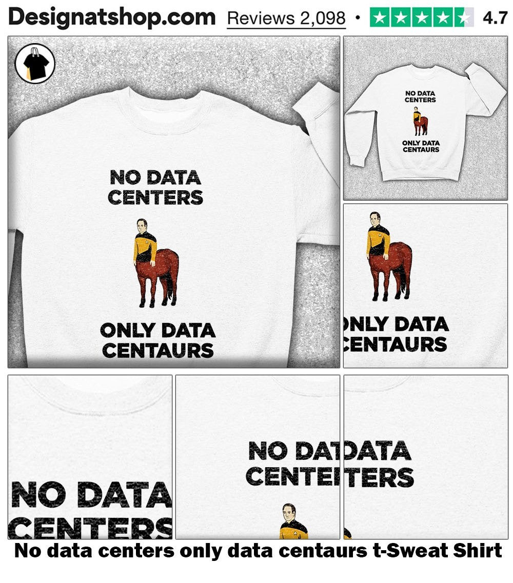 No data centers only data centaurs t-shirt