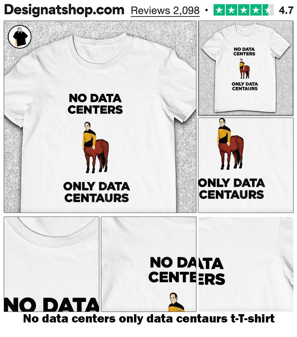No data centers only data centaurs t-shirt