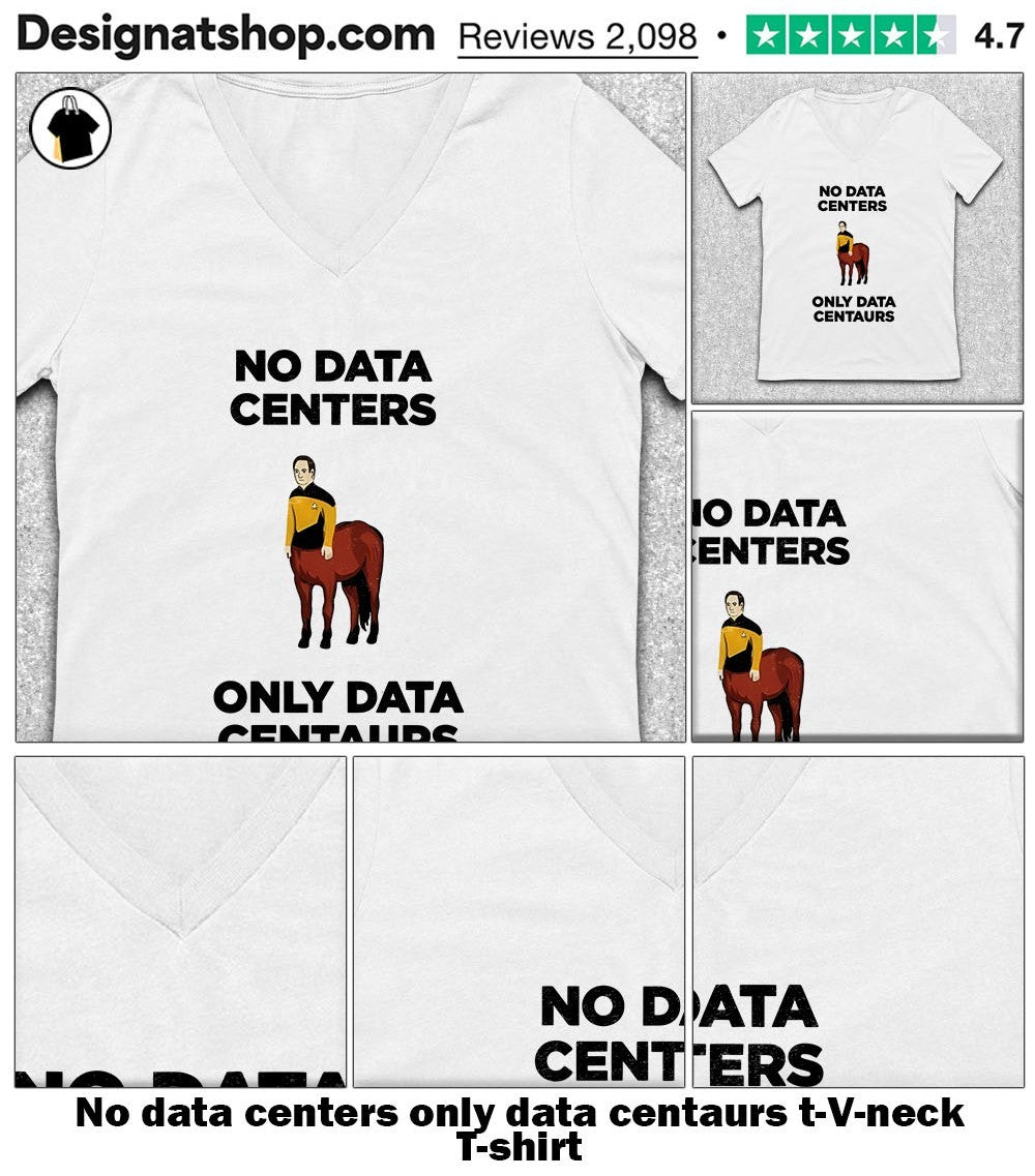 No data centers only data centaurs t-shirt