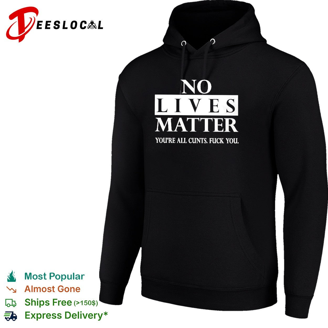No lives matter you are all cunts fuck you shirt
