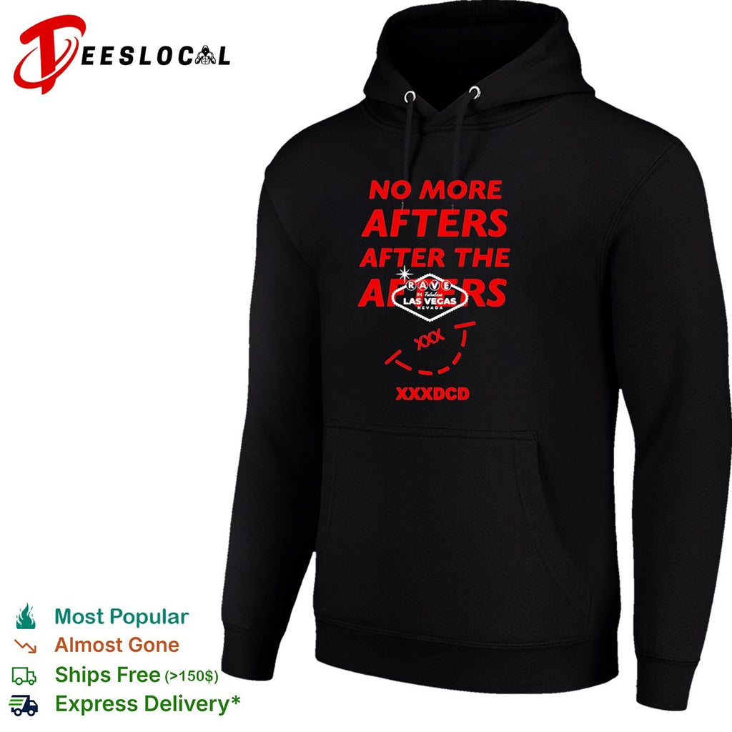 No more afters after the rave Las Vegas Nevada XXXDCD shirt