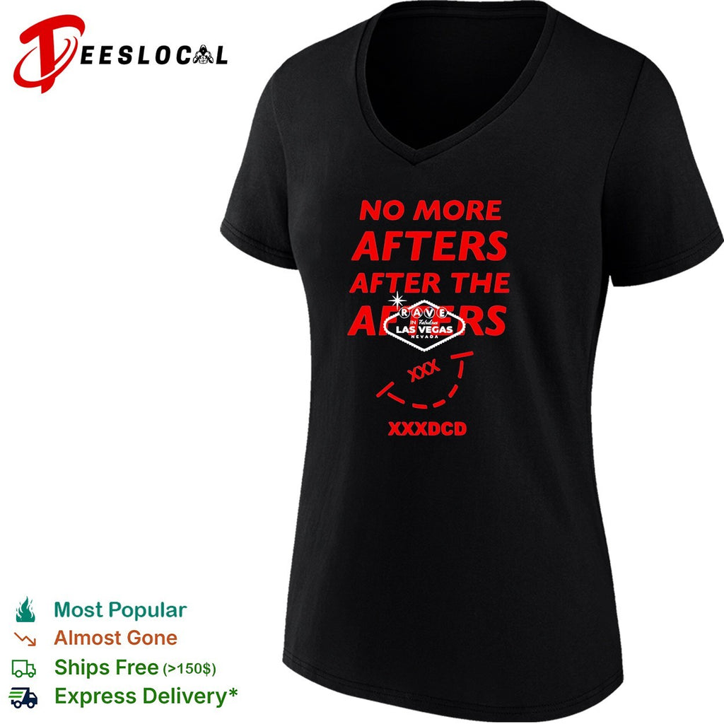 No more afters after the rave Las Vegas Nevada XXXDCD shirt