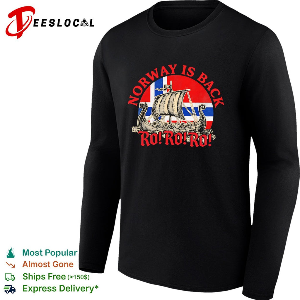 Norway is back Ro Ro Ro Viking ship Norway flag shirt