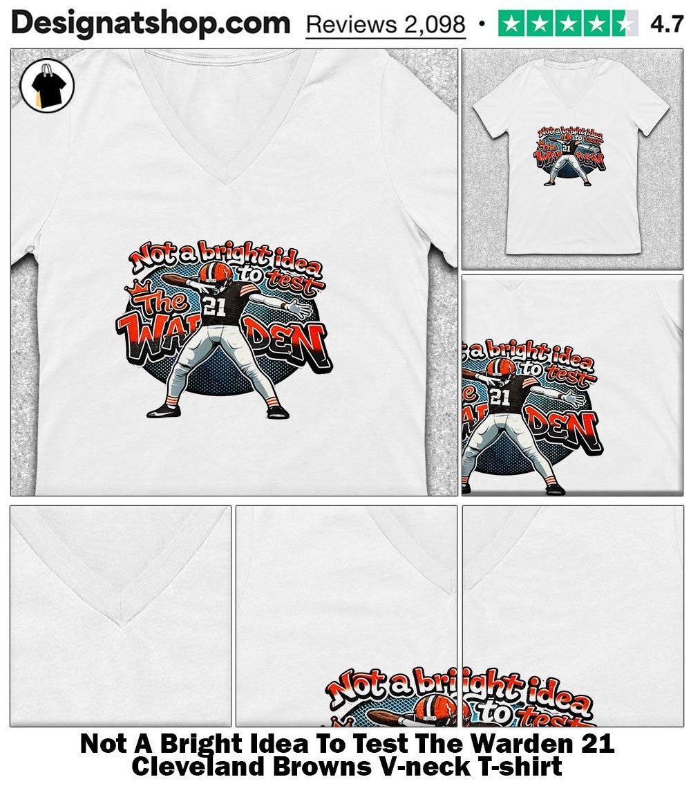 Not A Bright Idea To Test The Warden 21 Cleveland Browns shirt