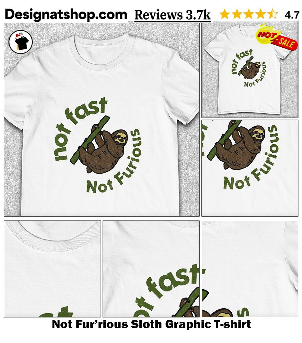 Not Fur’rious Sloth Graphic shirt