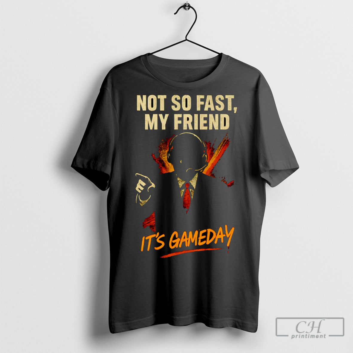 Not So Fast My Friend Its Game Day Shirt Tee