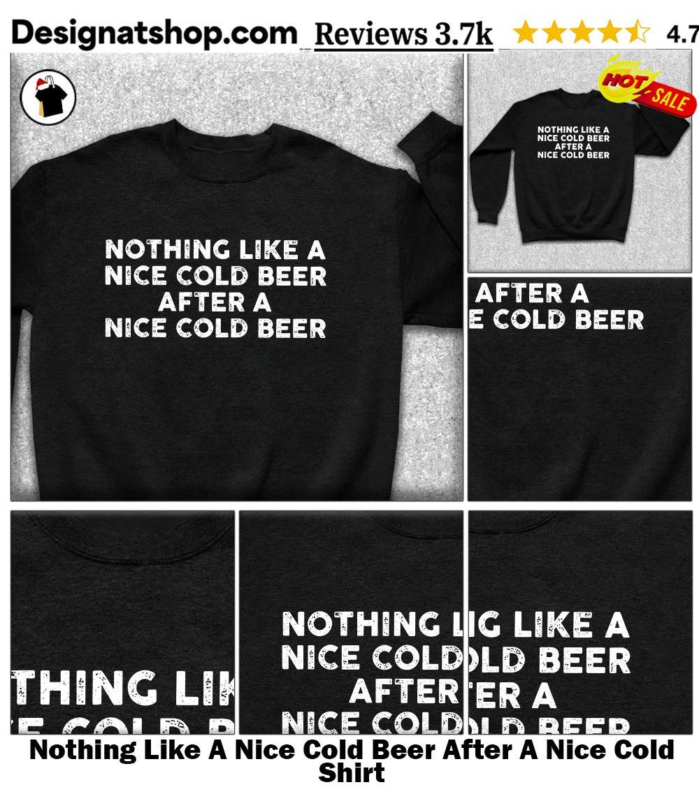 Nothing Like A Nice Cold Beer After A Nice Cold Shirt