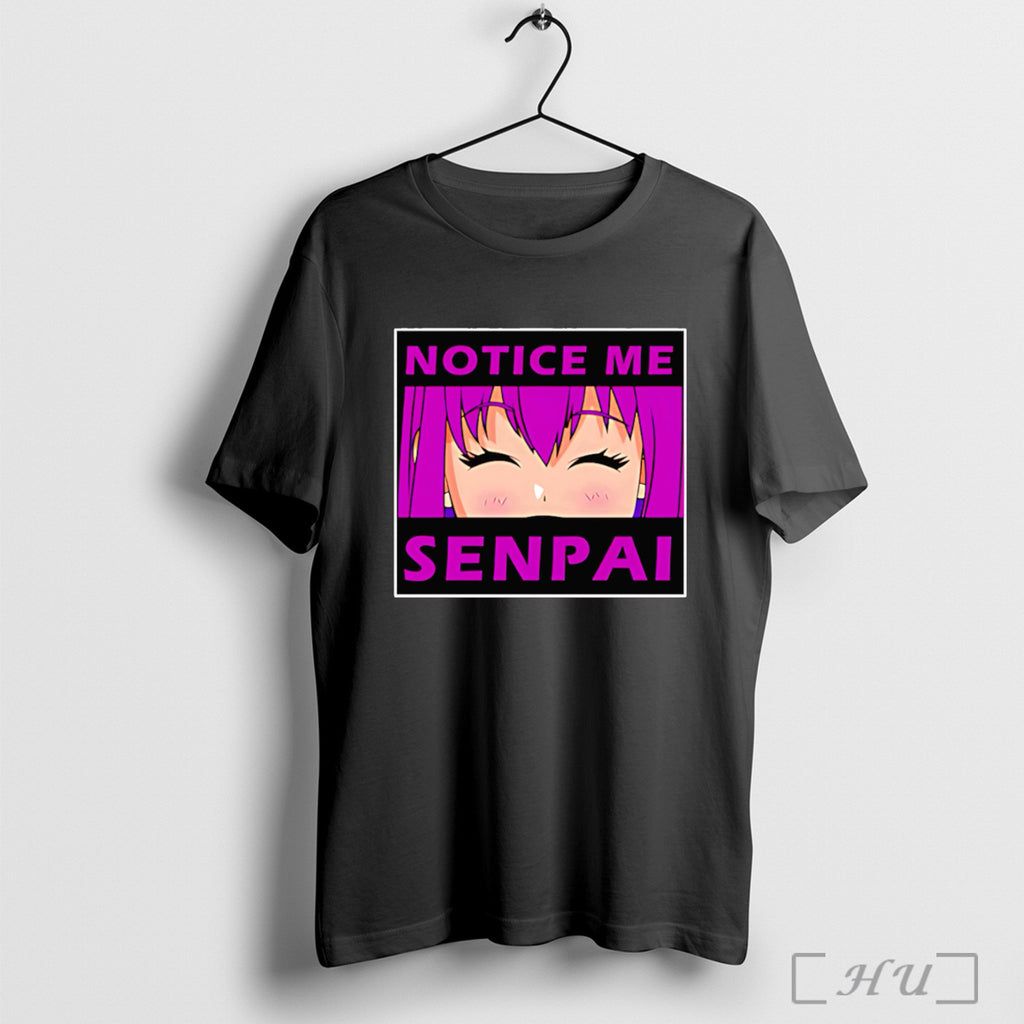 Notice Me Senpai T Shirt