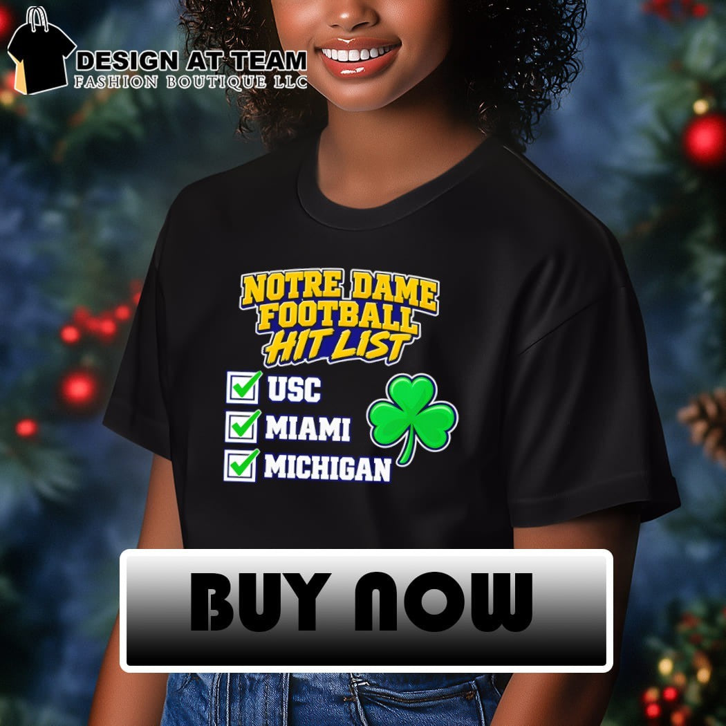 Notre Dame Football Hit List USC Miami Michigan shirt