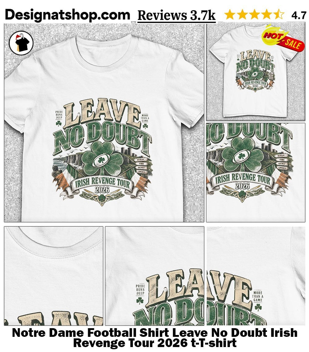 Notre Dame Football Shirt Leave No Doubt Irish Revenge Tour 2026 t-shirt