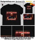 9 11 Memorial FDNY And NYPD Tribute Shirt We Will Never Forget September 11 shirt