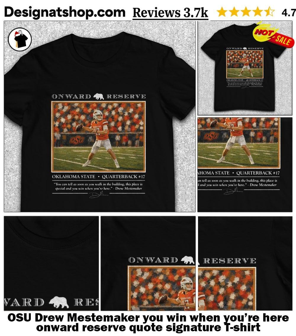 OSU Drew Mestemaker you win when you’re here onward reserve quote signature shirt