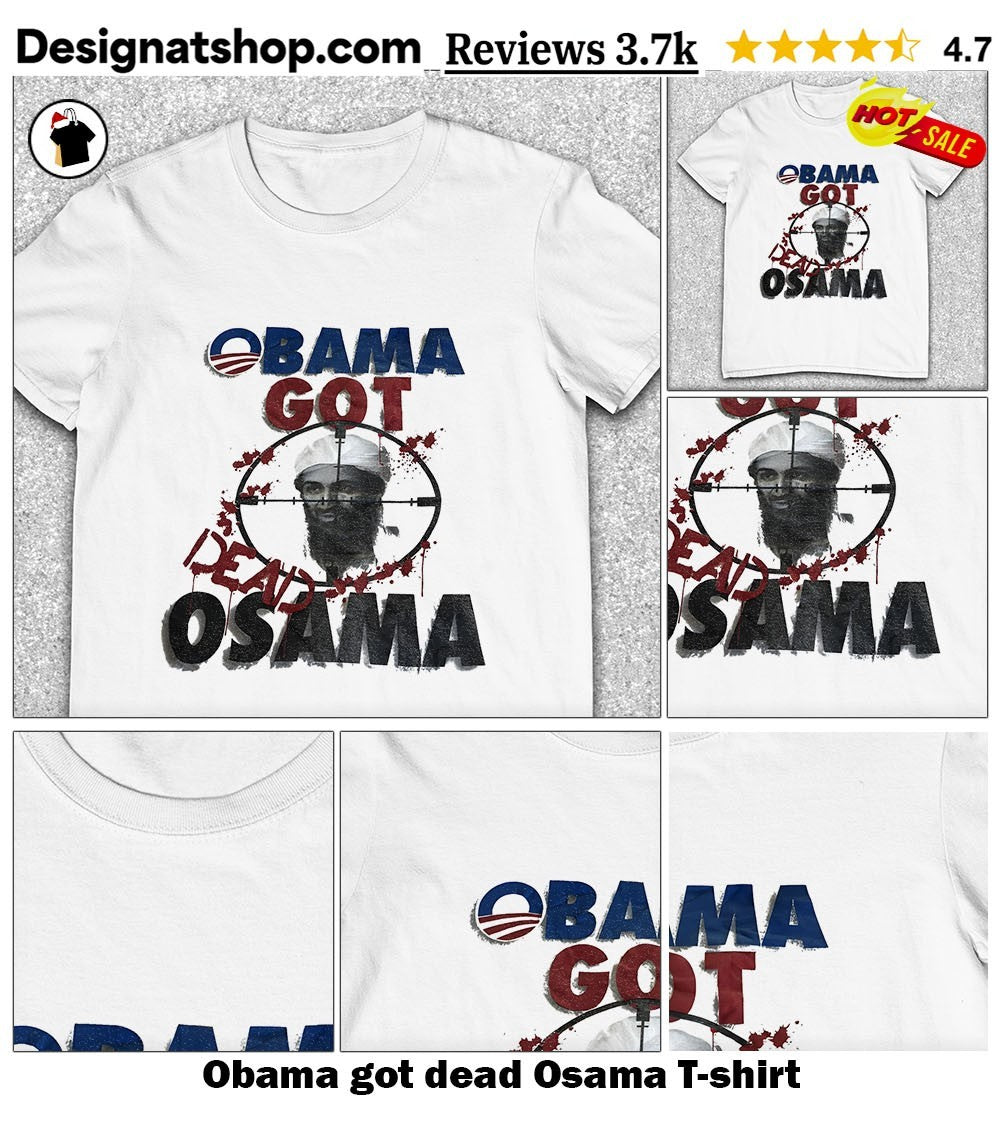 Obama got dead Osama shirt