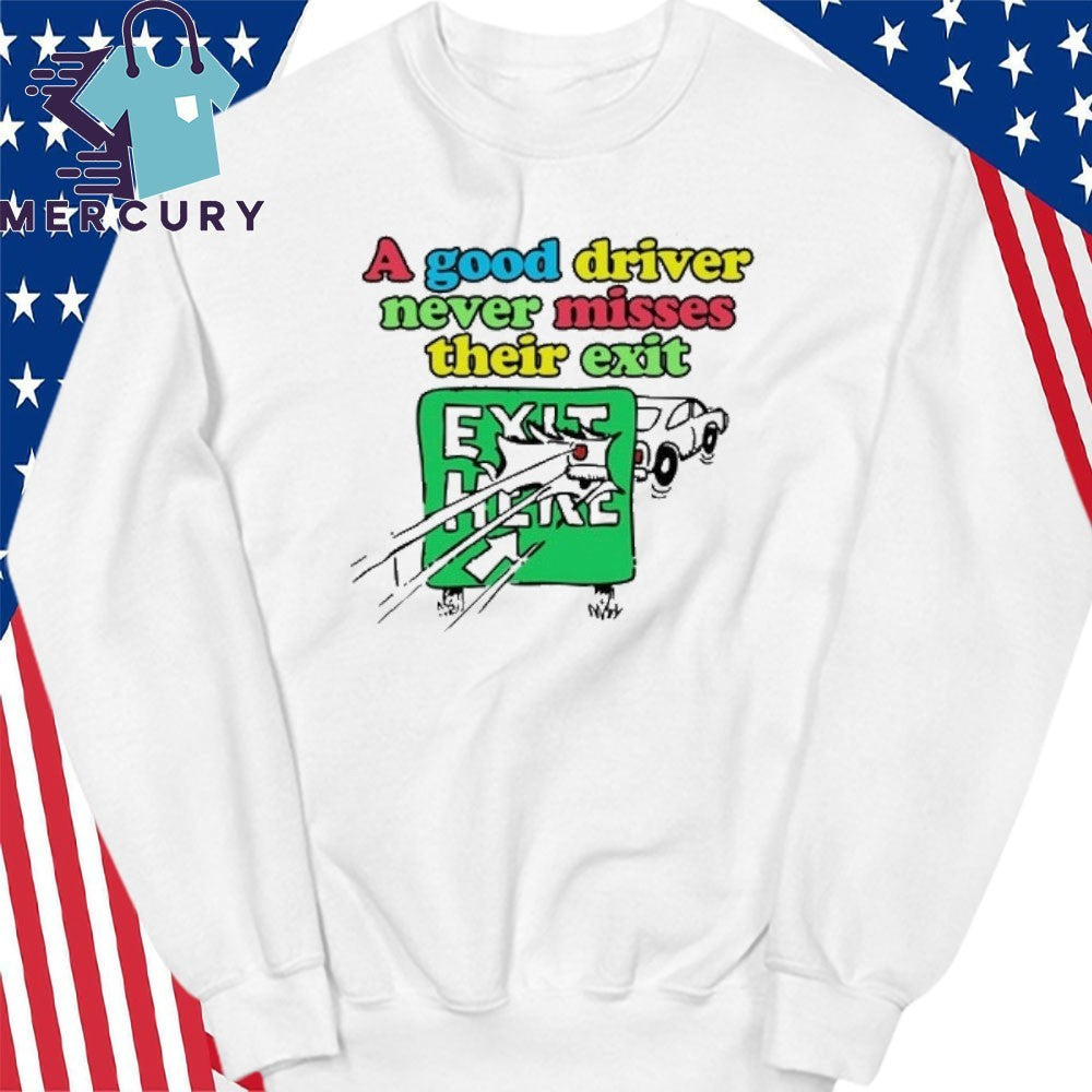 A Good Driver Never Misses Their Exit Shirt