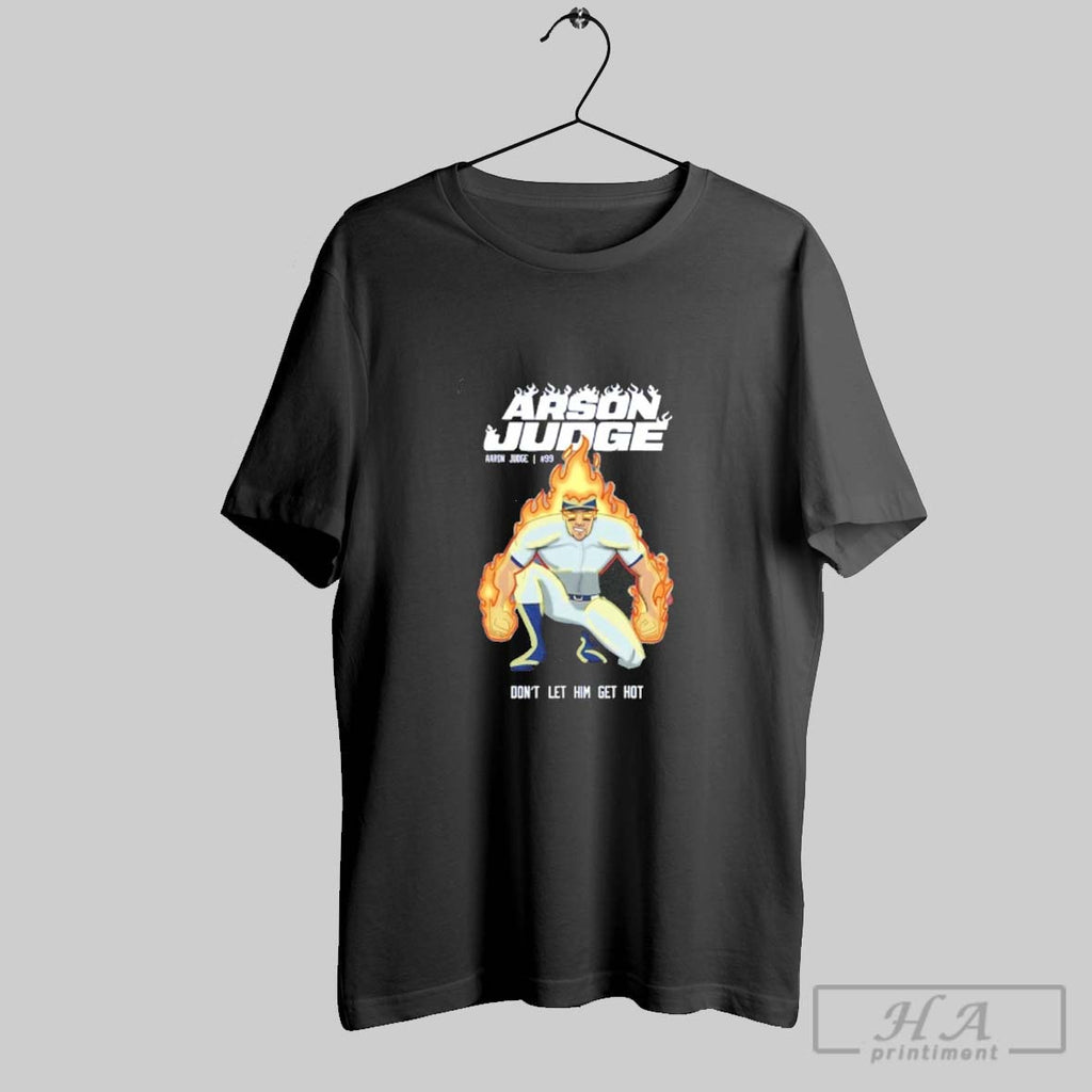 Official Aaron Judge Arson Judge Dont Let Him Get Hot Ny Yankees