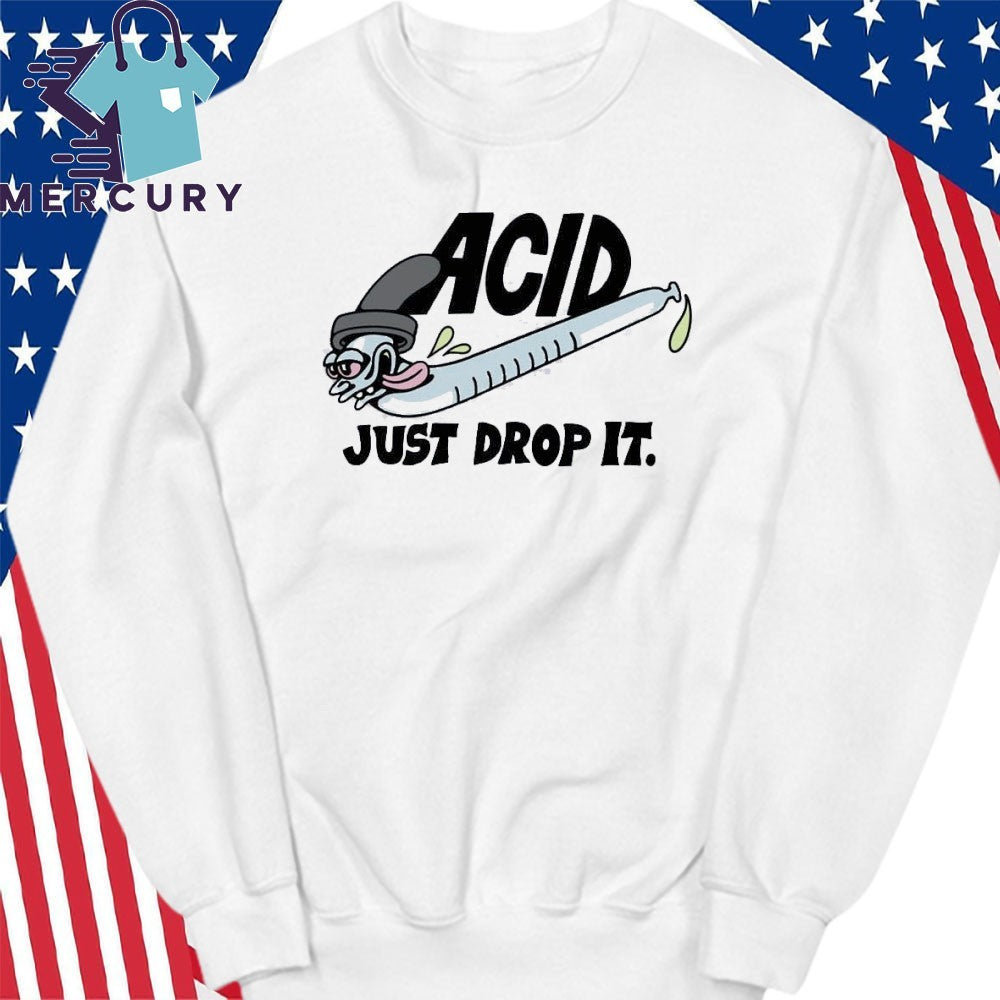 Acid Just Drop It Shirt