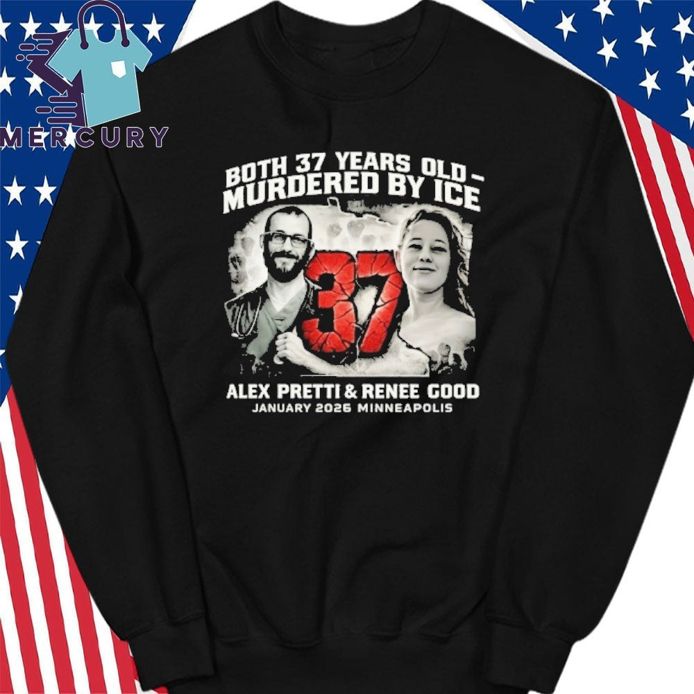 Alex Pretti Renee Good Both 37 Years Old Shirt Anti Ice Shir