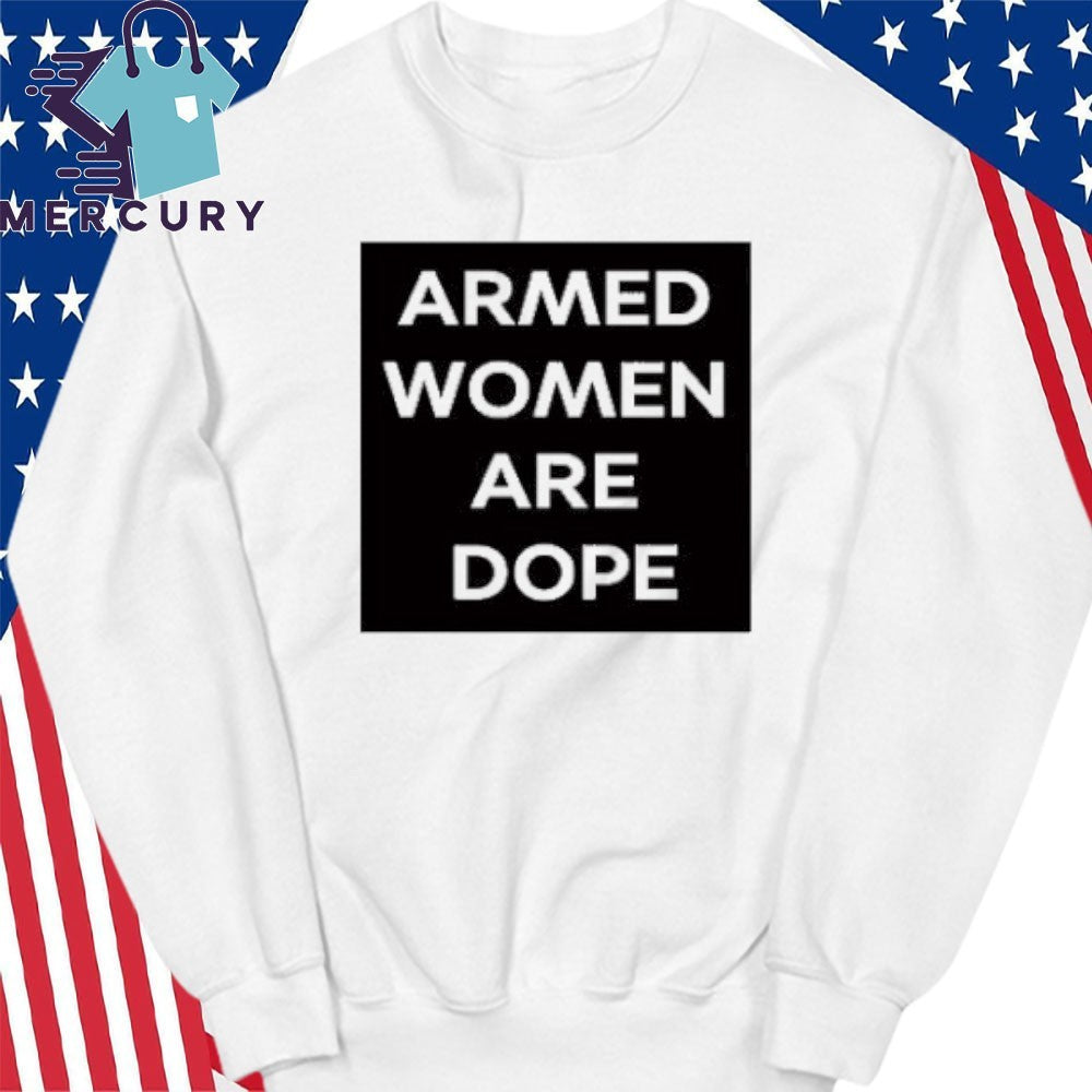 Alicia Garci Armed Women Are Dope Shirt