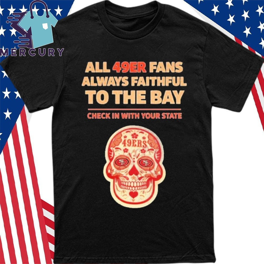 All 49ERS Fans Always Faithful To The Bay Shirt