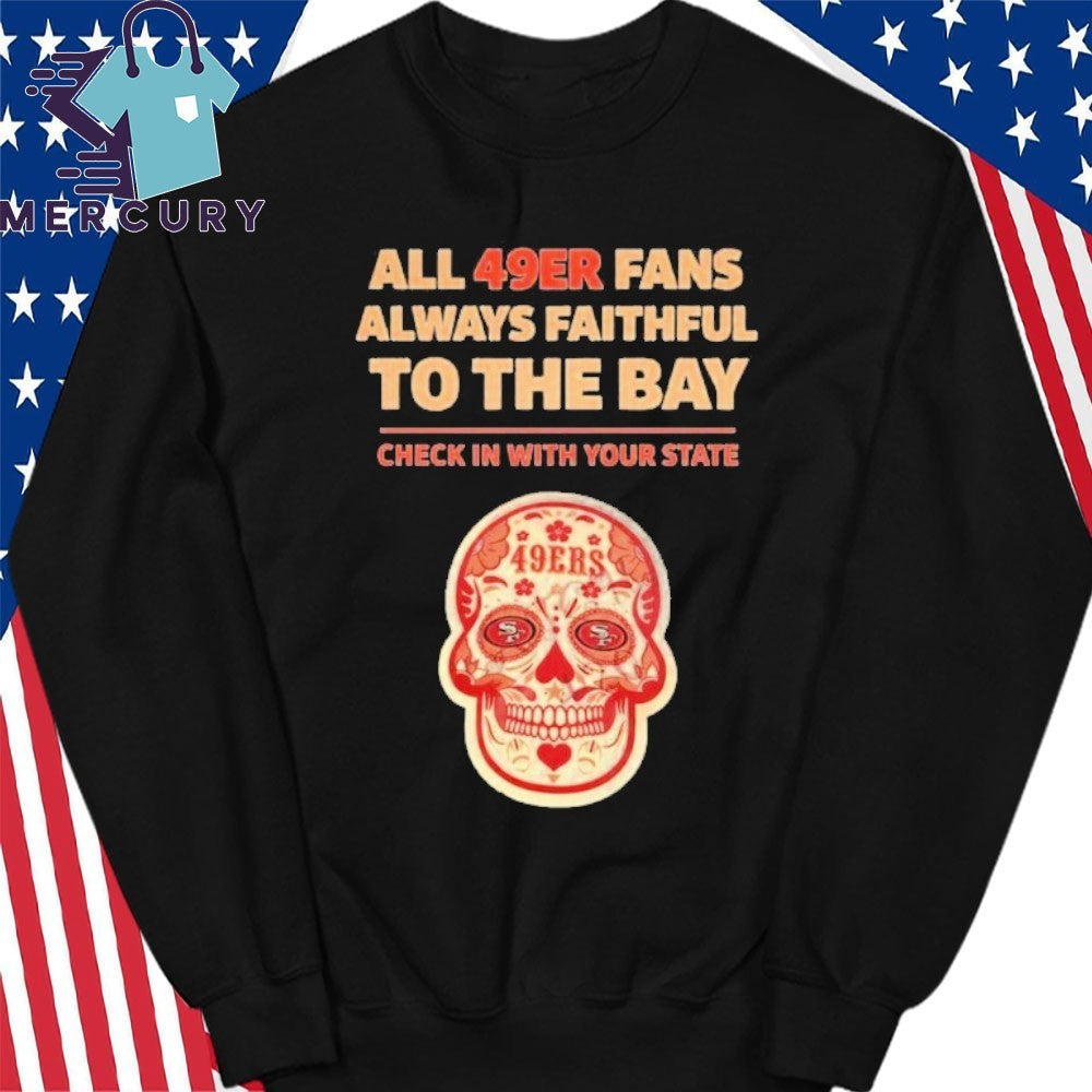 All 49ERS Fans Always Faithful To The Bay Shirt