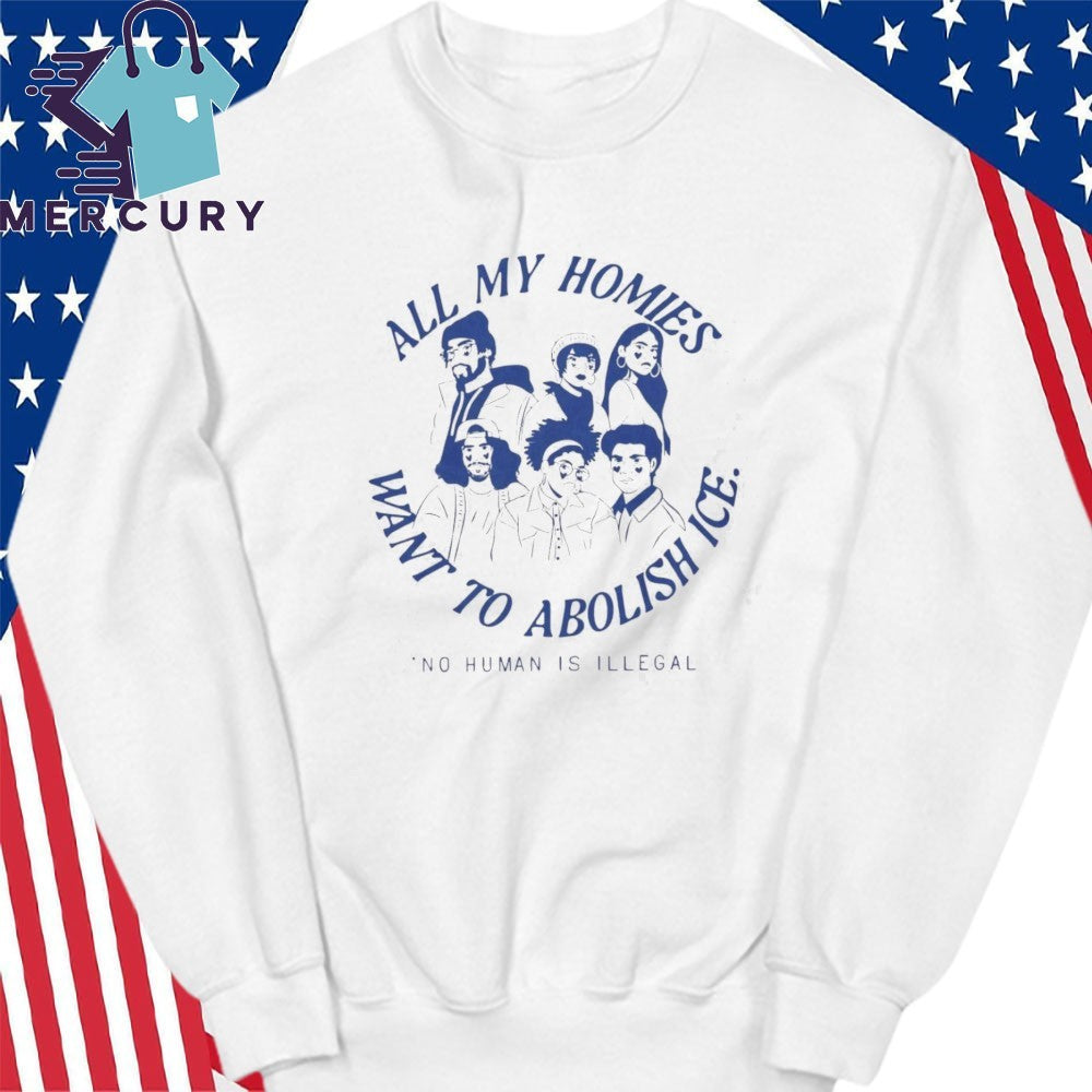All My Homies Want To Abolish Ice No Human Is Illegal Shirt