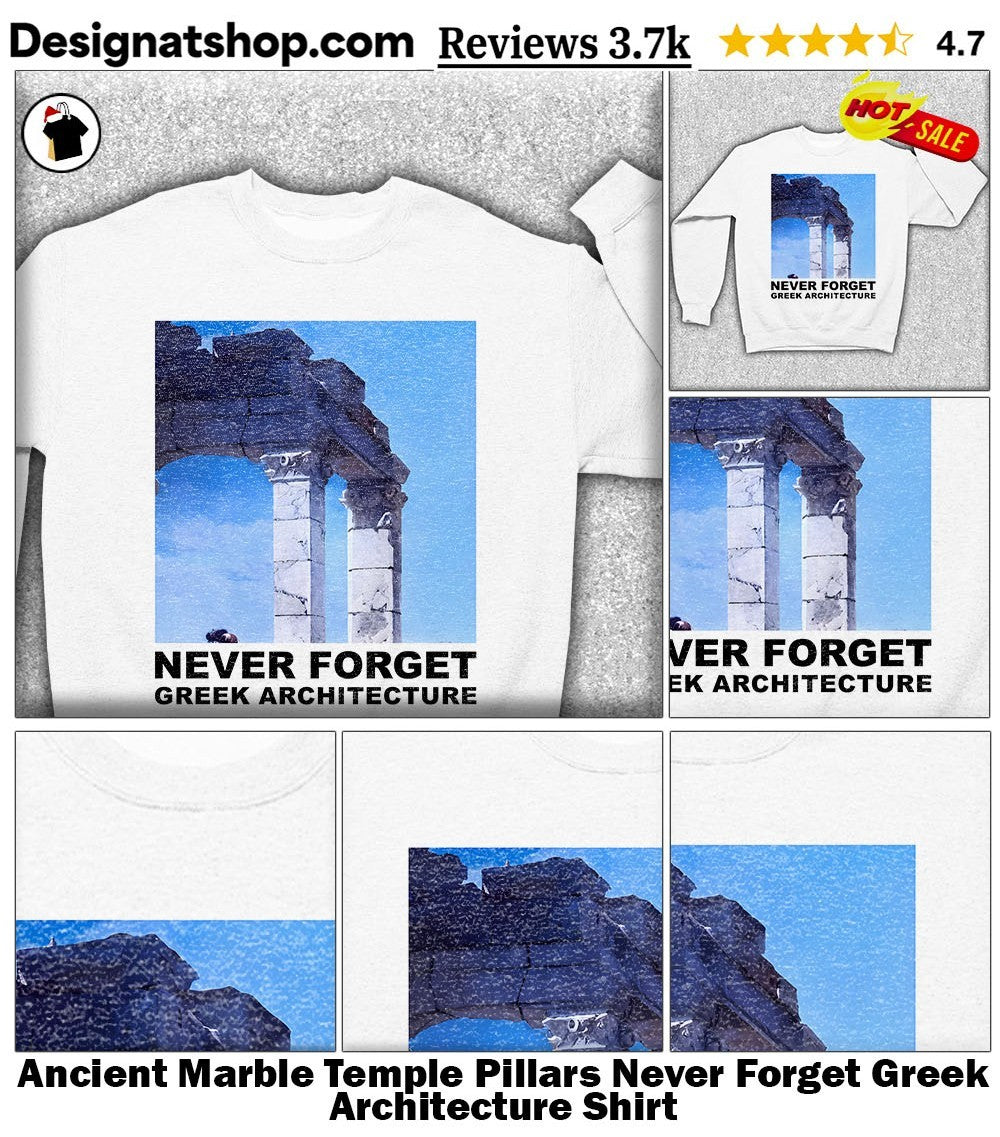 Ancient Marble Temple Pillars Never Forget Greek Architecture Shirt