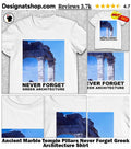 Ancient Marble Temple Pillars Never Forget Greek Architecture Shirt