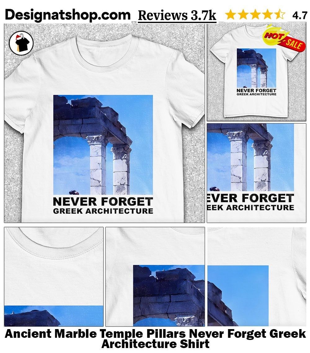 Ancient Marble Temple Pillars Never Forget Greek Architecture Shirt