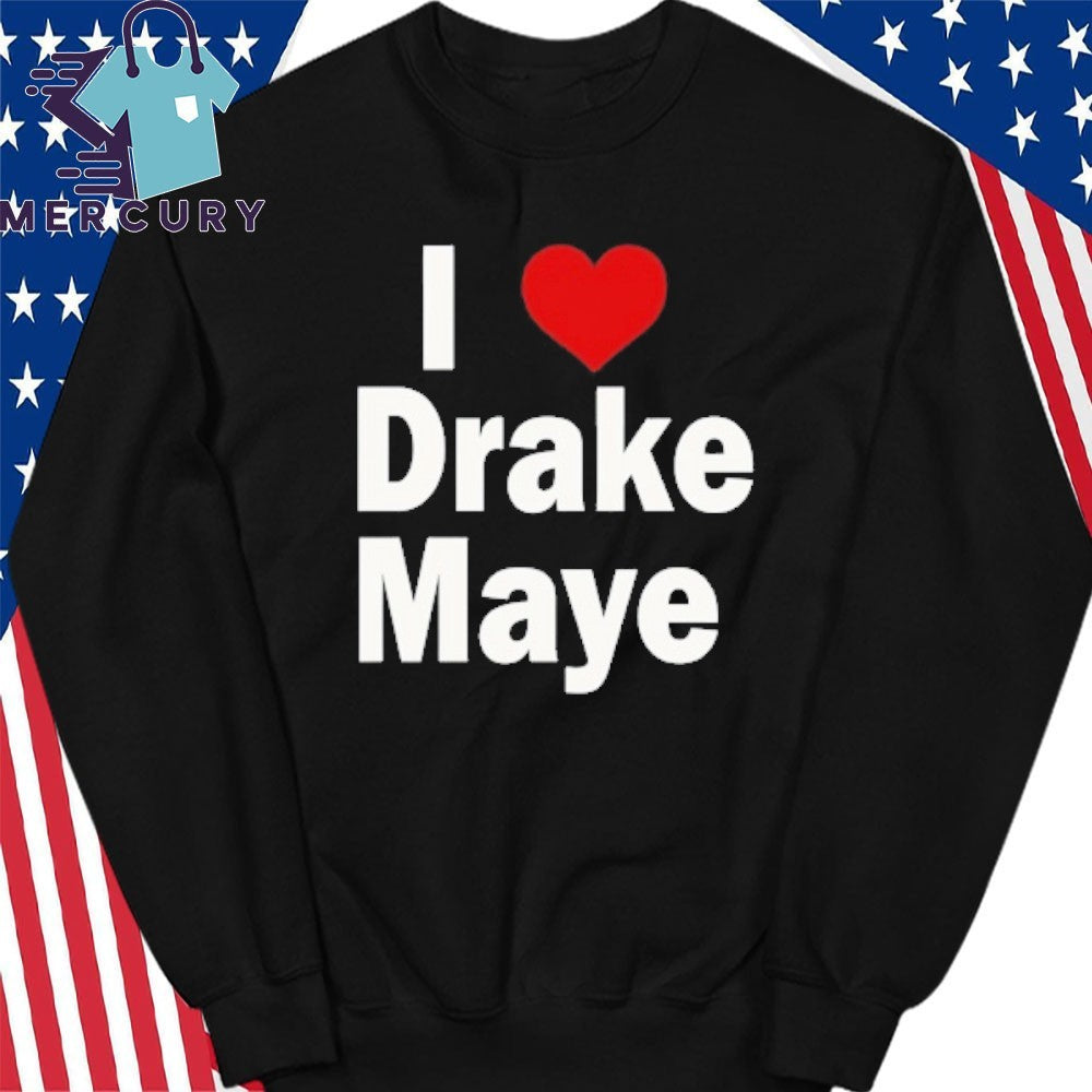 Ann Michael Maye I Love Drake Maye Shirt