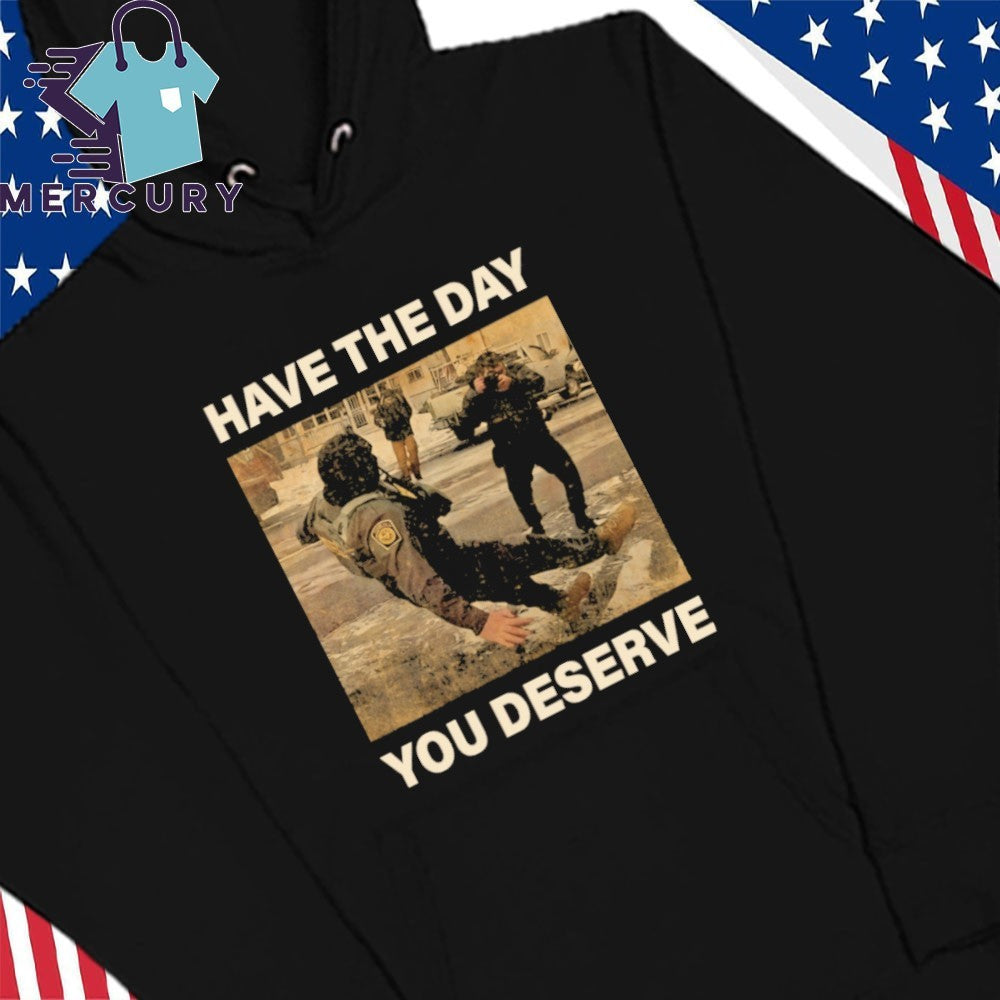 Anti-Ice Have The Day You Deserve ICE Slipping On ICE Shirt