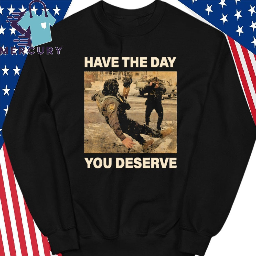 Anti-Ice Have The Day You Deserve ICE Slipping On ICE Shirt