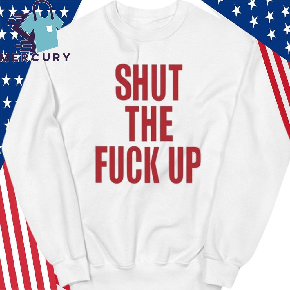 Arika Shut The Fuck Up Shirt